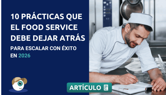 Operaciones en Food Service: 10 prácticas que debes dejar atrás para escalar con éxito en 2026