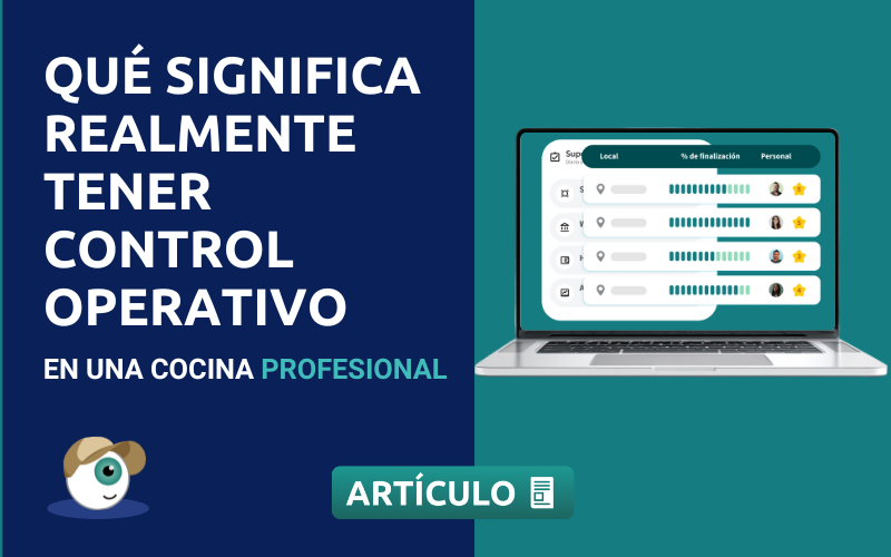 Qué significa realmente tener control operativo en una cocina profesional