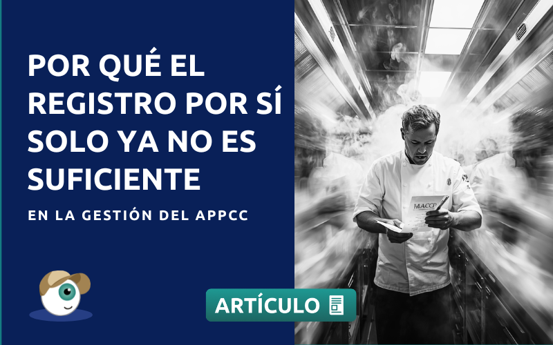 Por qué el registro por sí solo ya no es suficiente en la gestión del APPCC
