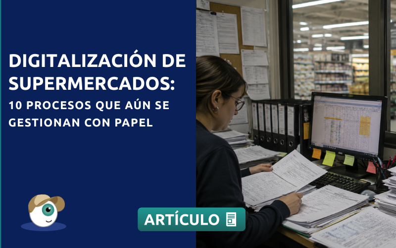 Digitalización de supermercados: 10 procesos que aún se gestionan con papel